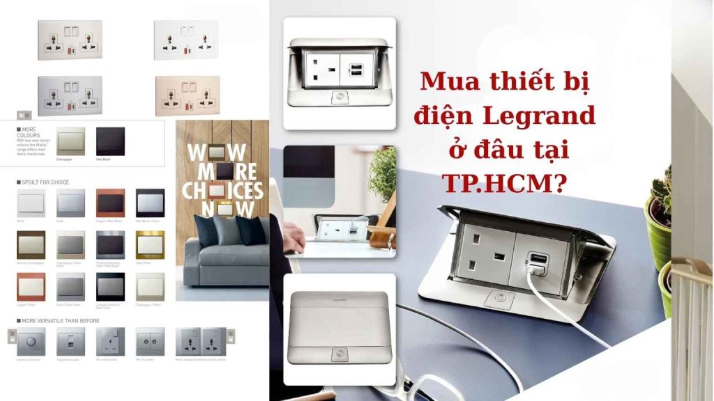 Mua thiết bị điện Legrand ở đâu tại TP.HCM